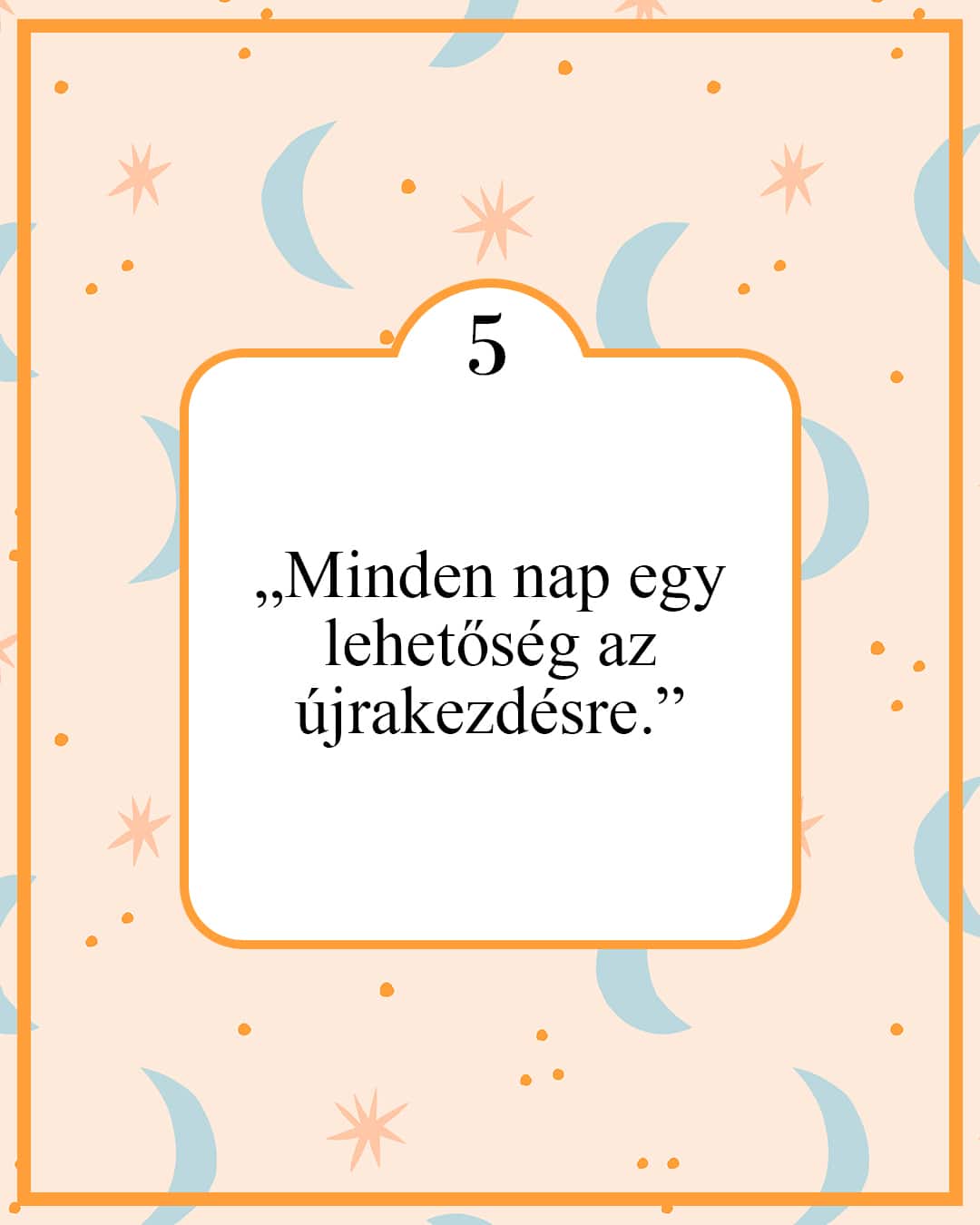 „Minden nap egy lehetőség az újrakezdésre.”