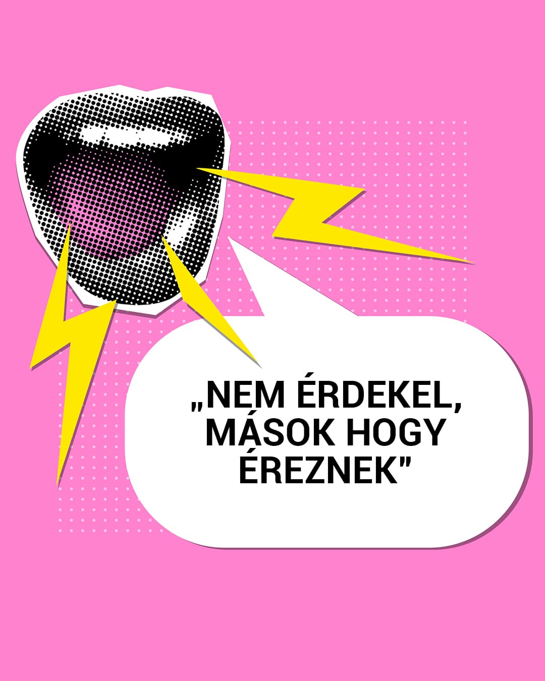 „Nem érdekel, mások hogy éreznek”