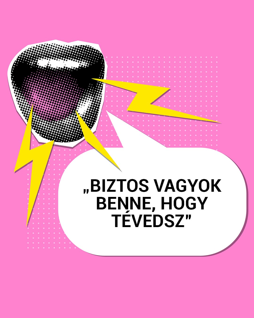 „Biztos vagyok benne, hogy tévedsz”