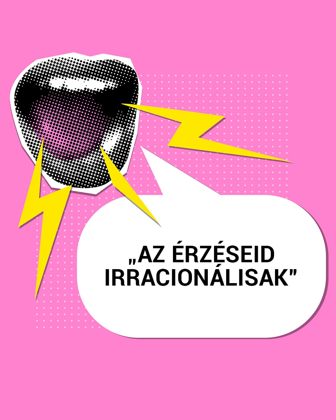„Az érzéseid irracionálisak”