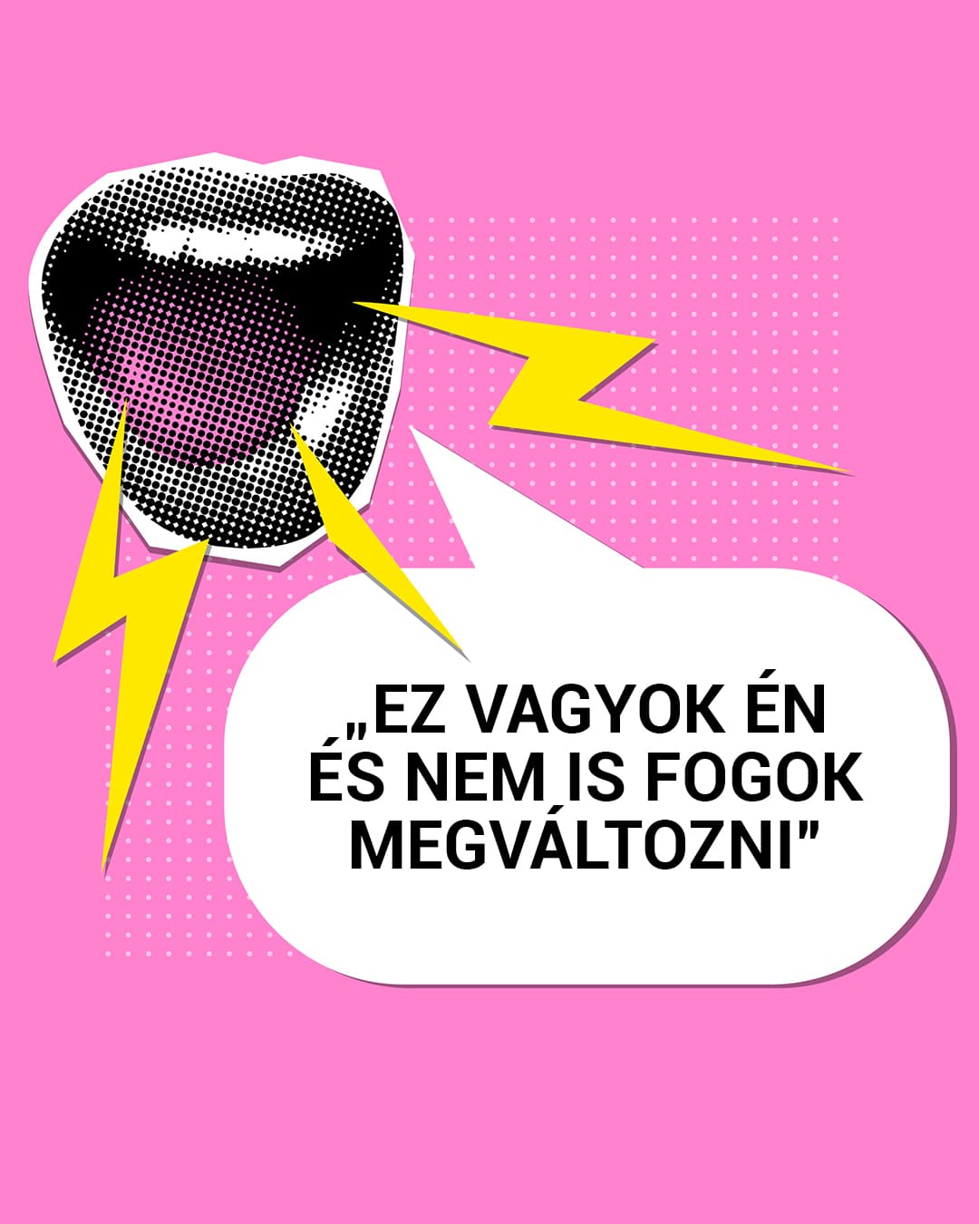 „Ez vagyok én és nem is fogok megváltozni”