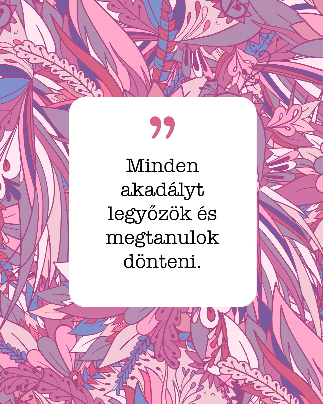 „Minden akadályt legyőzök és megtanulok dönteni”