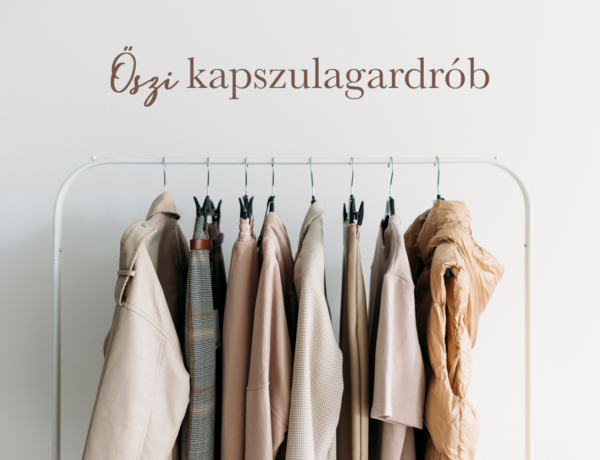 Kapszulagardrób őszre: 10 ruhadarab, amivel mindent megoldasz
